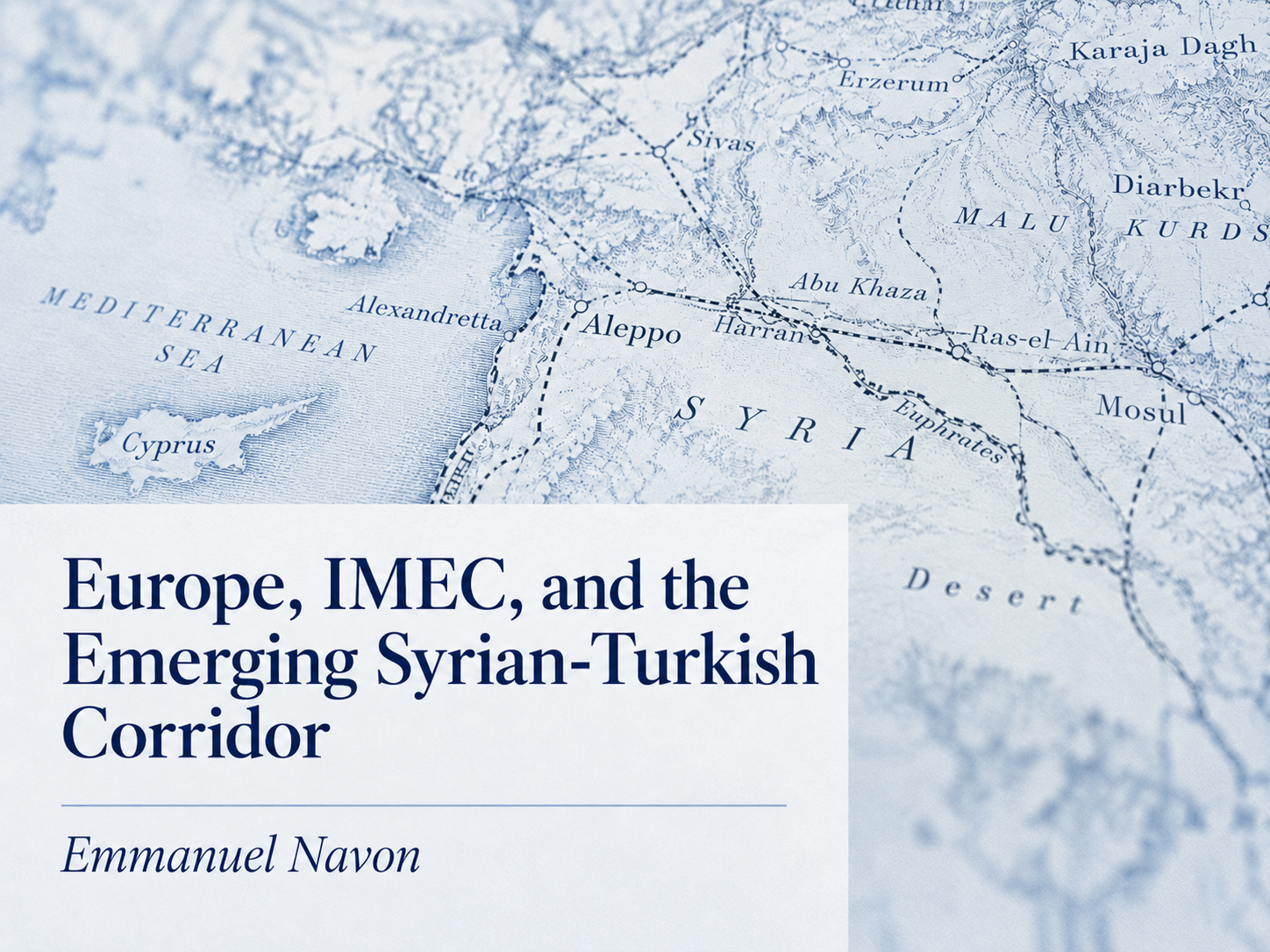 Europe, IMEC, and the Emerging Syrian-Turkish Corridor by Emmanuel Navon